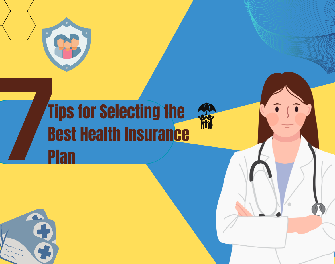 7 Tips for Selecting the Best Health Insurance Plan